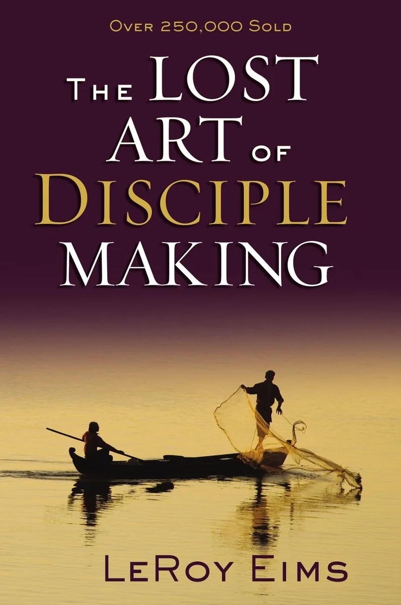The Lost Art of Disciple Making by LeRoy Eims